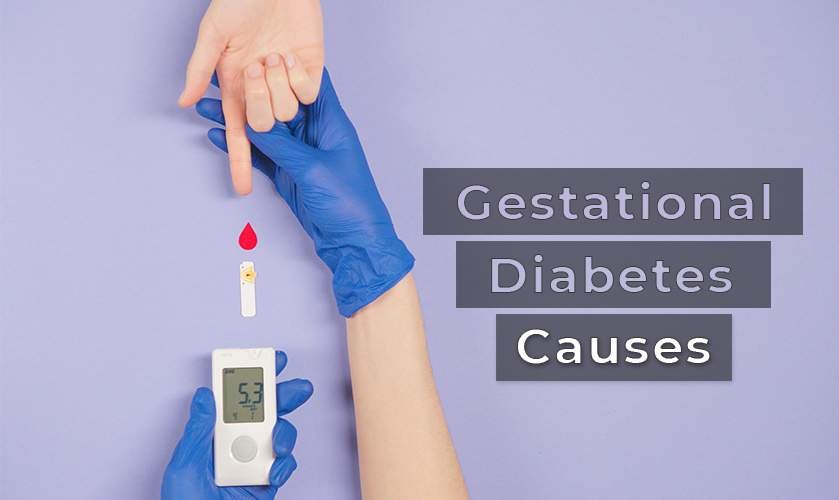 Gestational Diabetes Causes